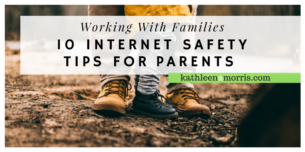 Working with families 10 Internet Safety tips for parents | cyber safety tips for students