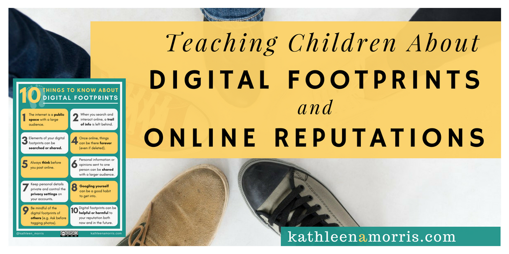 Learn how to teach students of any age about digital footprints. There are lesson ideas and activities plus a printable poster that summarises 10 important things to know about digital footprints. Kathleen Morris | Primary Tech